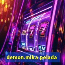 demon.mika pelada